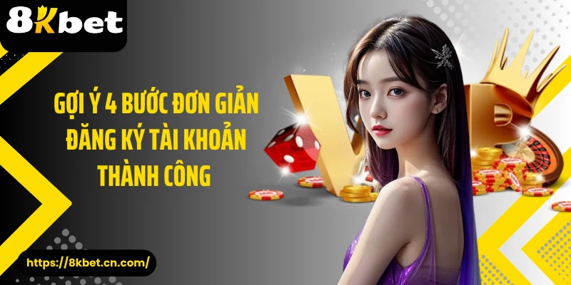  Gợi ý 4 bước đơn giản đăng ký tài khoản thành công 